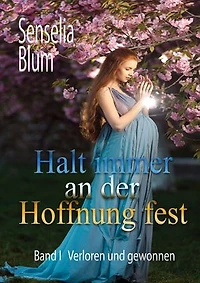 Halt immer an der Hoffnung fest: Verloren und Gewonnen
