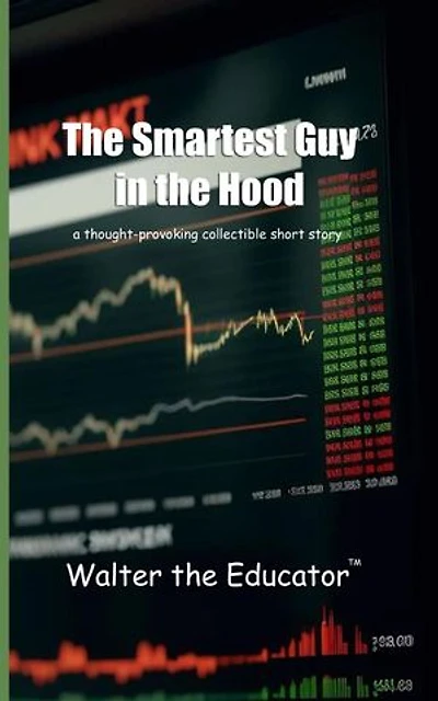 The Smartest Guy in the Hood: A THOUGHT-PROVOKING COLLECTIBLE SHORT STORY