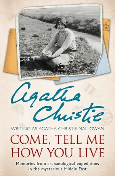 Come, Tell Me How You Live: An Archaeological Memoir