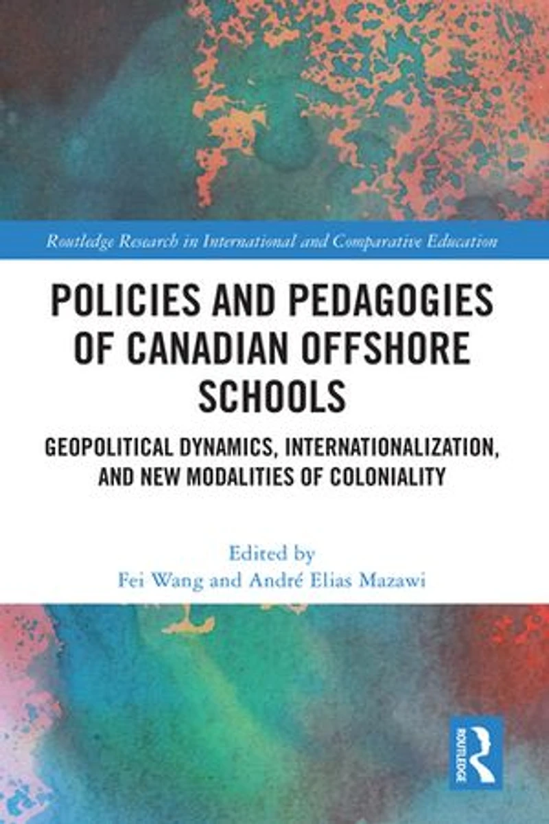 Policies and Pedagogies of Canadian Offshore Schools: Geopolitical Dynamics, Internationalization, New Modalities Coloniality