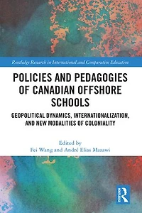 Policies and Pedagogies of Canadian Offshore Schools: Geopolitical Dynamics, Internationalization, New Modalities Coloniality