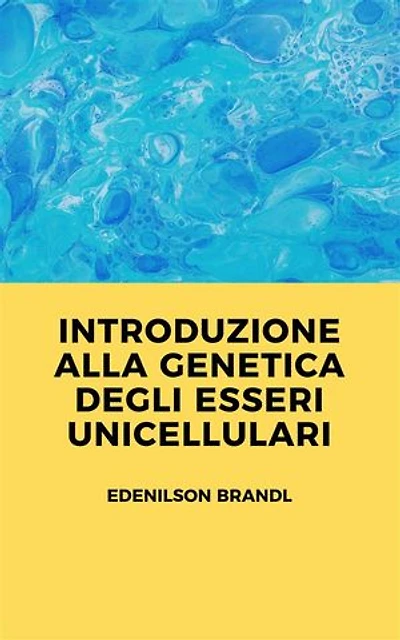 Introduzione alla Genetica degli Esseri Unicellulari