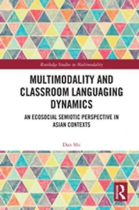 Multimodality and Classroom Languaging Dynamics: An Ecosocial Semiotic Perspective Asian Contexts