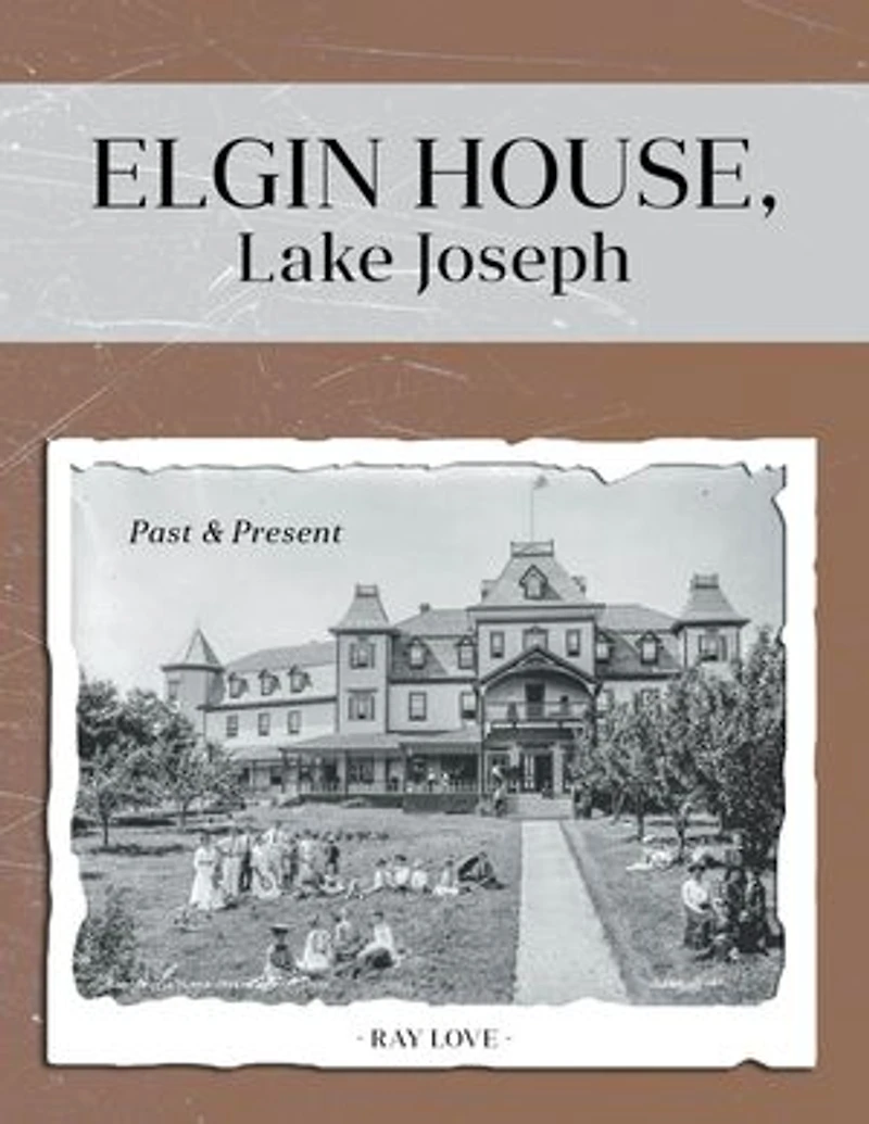 Elgin House, Lake Joseph: Past and Present