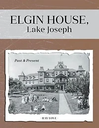 Elgin House, Lake Joseph: Past and Present
