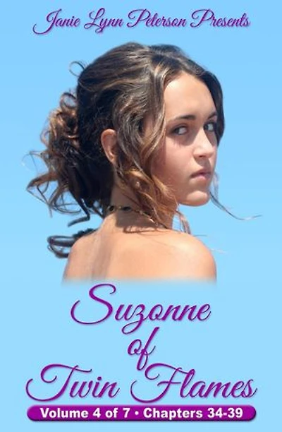 Suzonne of Twin Flames - Volume 4 of 7 - Chapters 34-39: Suzonne of Twin Flames, #4