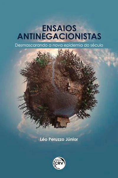 Ensaios anti-negacionistas: Desmascarando a nova epidemia do século