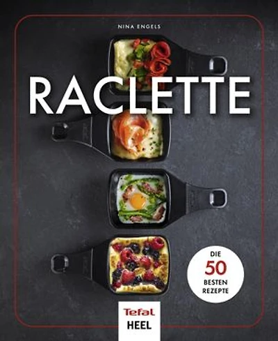 Raclette: Die 50 besten Rezepte