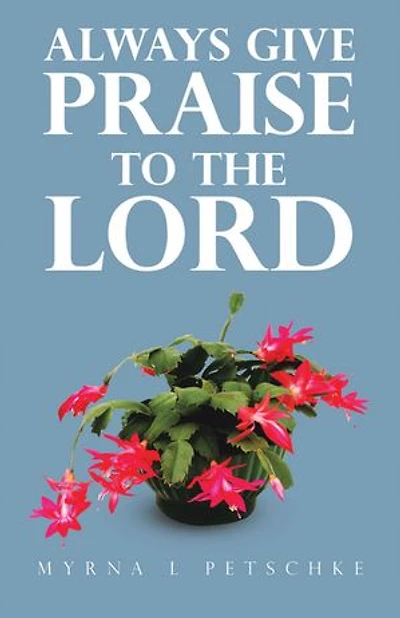 Always Give Praise to the Lord