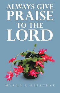 Always Give Praise to the Lord