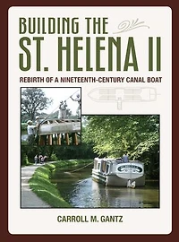 Building the St. Helena II: Rebirth of a Nineteenth-Century Canal Boat