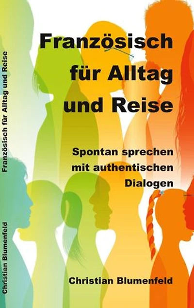 Französisch für Alltag und Urlaub: Spontan sprechen mit authentischen Dialogen