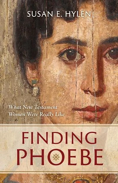 Finding Phoebe: What New Testament Women Were Really Like