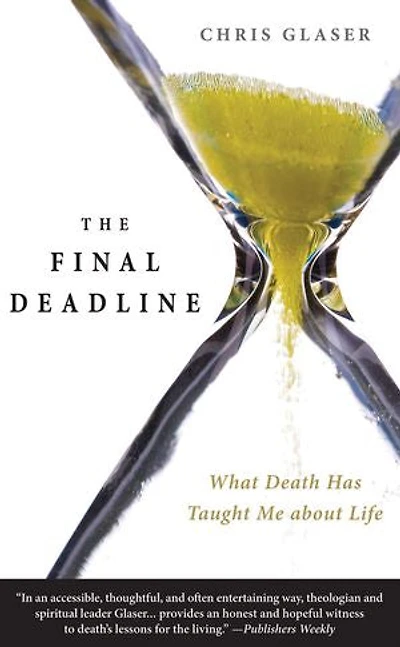 The Final Deadline: What Death Has Taught Me about Life