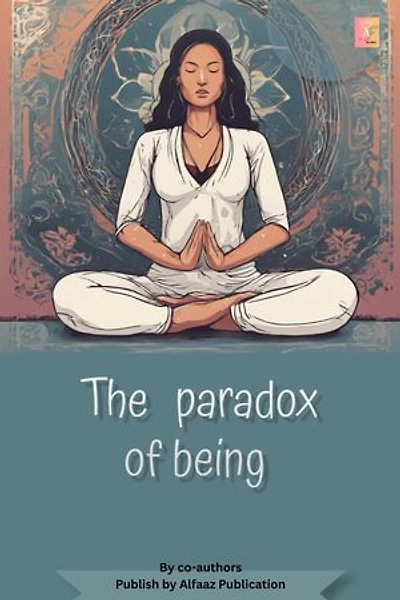 THE PARADOX OF BEING