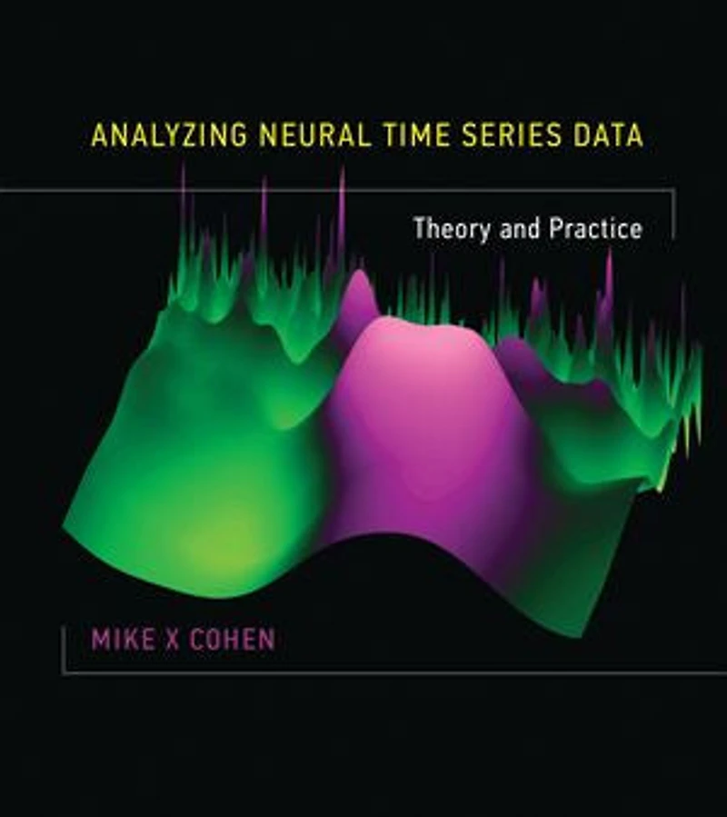 Analyzing Neural Time Series Data: Theory And Practice