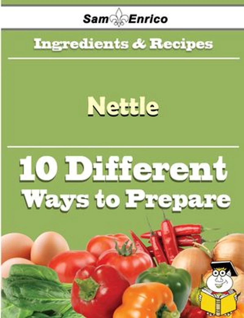 10 Ways to Use Nettle (Recipe Book)