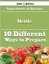 10 Ways to Use Nettle (Recipe Book)