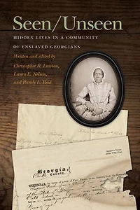 Seen/Unseen: Hidden Lives a Community of Enslaved Georgians