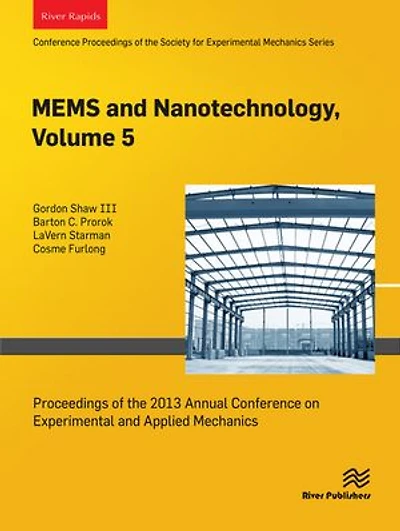 MEMS and Nanotechnology, Volume 5: Proceedings of the 2013 Annual Conference on Experimental and Applied Mechanics