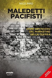Maledetti pacifisti (nuova edizione): Come difendersi dal marketing della guerra