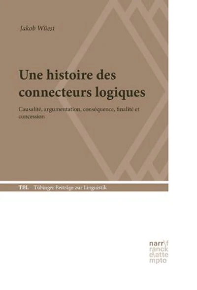 Une histoire des connecteurs logiques: Causalité, argumentation, conséquence, finalité et concession
