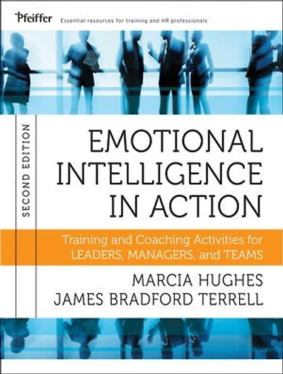 Emotional Intelligence Action: Training and Coaching Activities for Leaders, Managers, Teams