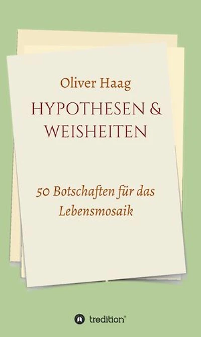 Hypothesen & Weisheiten: 50 Botschaften für das Lebensmosaik
