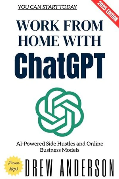 Work from Home with ChatGPT:: AI-Powered Side Hustles and Online Business Models You Can Start Today