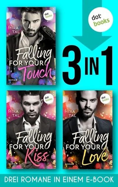 Falling For Your Touch & Falling For Your Kiss & Falling For Your Love: Drei Romane in einem eBook | Spicy Romance für alle Fans von Ana Huang und Lauren Asher