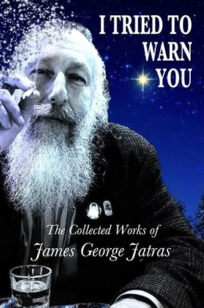 I Tried to Warn You: The Collected Works of James George Jatras