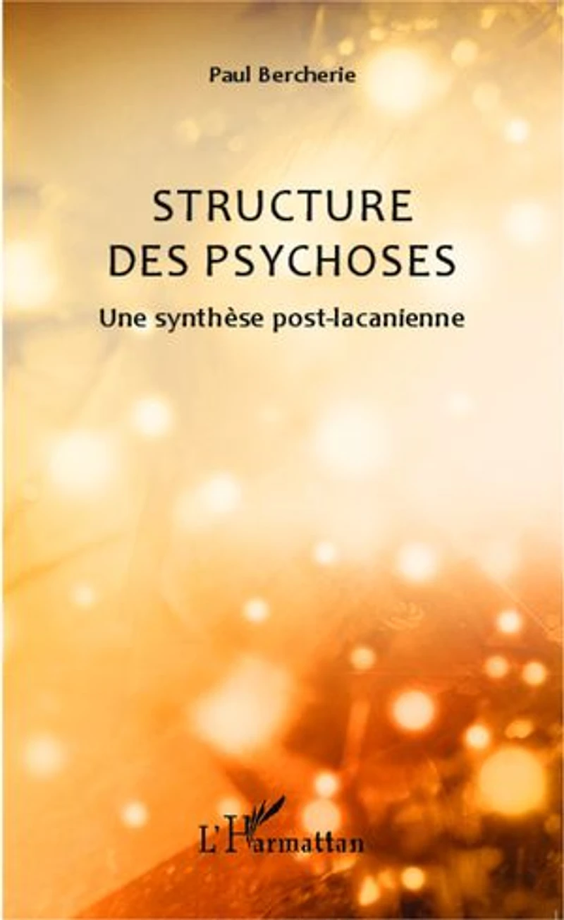 Structure des psychoses: Une synthèse post-lacanienne