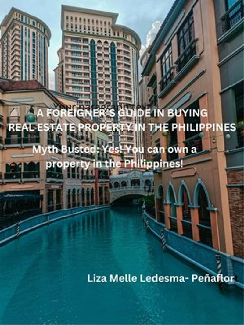 A Foreigner’s Guide in Buying Real Estate Property in the Philippines: Myth Busted: Yes! You can own a property in the Philippines!