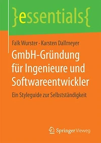 Gmbh-gründung Für Ingenieure Und Softwareentwickler: Ein Styleguide Zur Selbstständigkeit