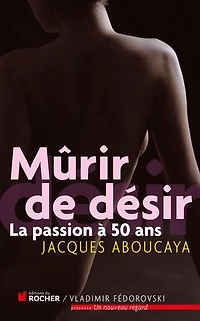 Mûrir de désir: la passion à 50 ans