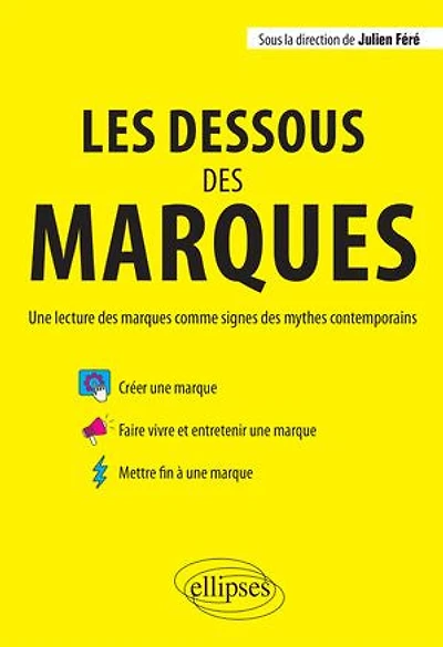 Les dessous des marques. Une lecture marques comme signes mythes contemporains