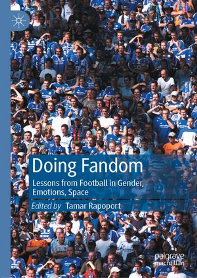 Doing Fandom: Lessons From Football Gender, Emotions, Space