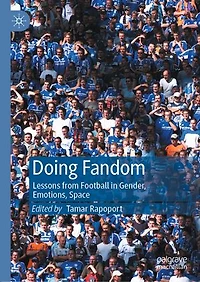 Doing Fandom: Lessons From Football Gender, Emotions, Space