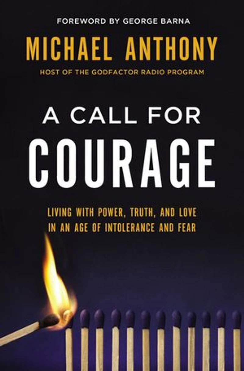 A Call for Courage: Living with Power, Truth, and Love an Age of Intolerance Fear