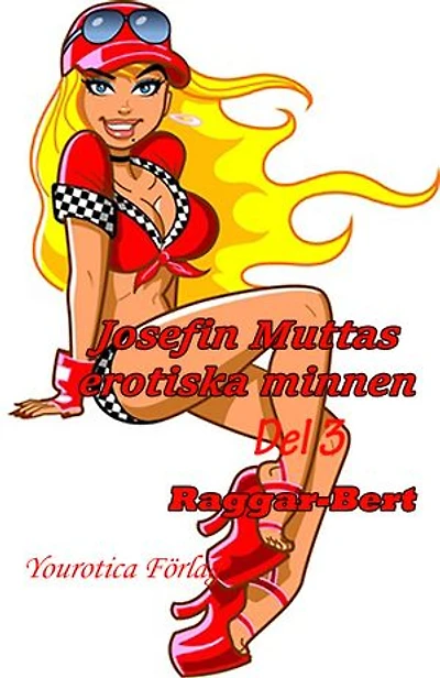 Josefin Muttas erotiska minnen - Del 3 - Raggar-Bert