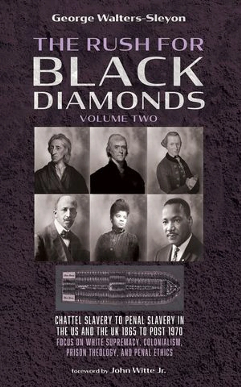 The Rush for Black Diamonds, Volume Two: Chattel Slavery to Penal Slavery in the US and the UK, 1865 to Post-1970 Realities
