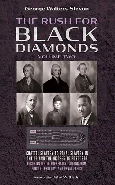 The Rush for Black Diamonds, Volume Two: Chattel Slavery to Penal Slavery in the US and the UK, 1865 to Post-1970 Realities