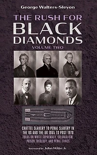The Rush for Black Diamonds, Volume Two: Chattel Slavery to Penal Slavery in the US and the UK, 1865 to Post-1970 Realities