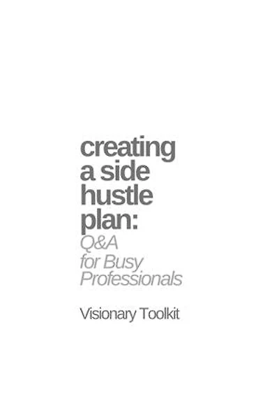 Creating a Side Hustle Plan: Q&A for Busy Professionals