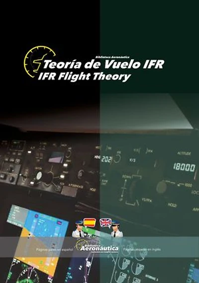 Teoría de vuelo IFR. IFR flight theory: Un libro de aviación en dos idiomas, español e inglés