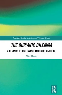 The Qur'anic Dilemma: A Hermeneutical Investigation of al-Khidr