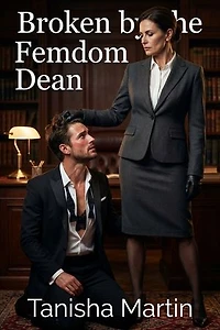 Broken by the Femdom Dean: A College Punishment Romance