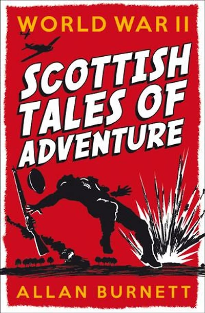 World War II: Scottish Tales of Adventure