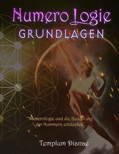 Numerologie Grundlagen: “Numerologie und die Bedeutung der Nummern entdecken”