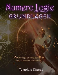 Numerologie Grundlagen: “Numerologie und die Bedeutung der Nummern entdecken”